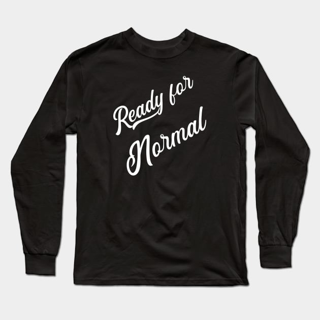 Ready For Normal Long Sleeve T-Shirt by CoastalDesignStudios